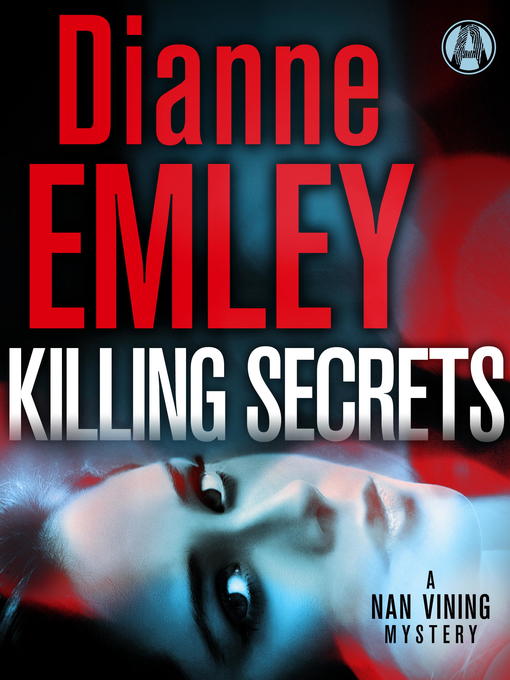 Title details for Killing Secrets by Dianne Emley - Available